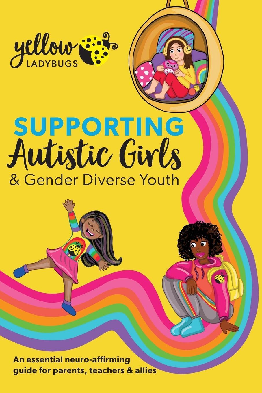 Cover: 9781922957351 | Supporting Autistic Girls &amp; Gender Diverse Youth | Yellow Ladybugs