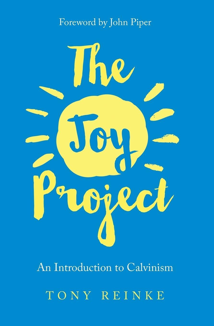 Cover: 9781941114858 | The Joy Project | An Introduction to Calvinism (with Study Guide)