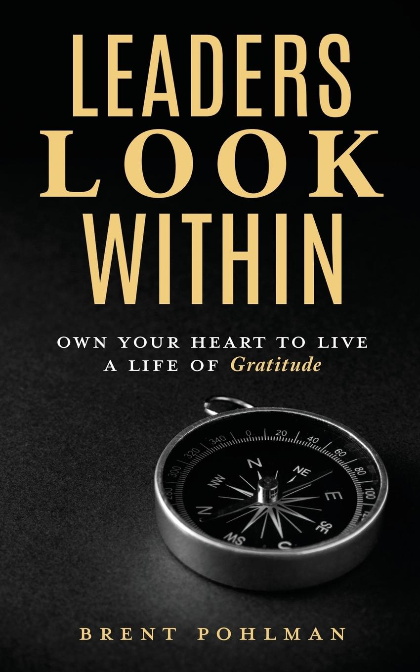 Cover: 9798987759400 | Leaders Look Within | Own Your Heart to Live a Life of Gratitude