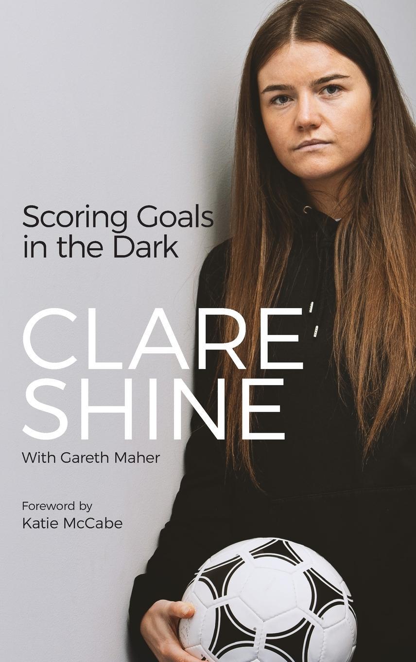 Cover: 9781801501170 | Scoring Goals in the Dark | Clare Shine | Buch | Englisch | 2022