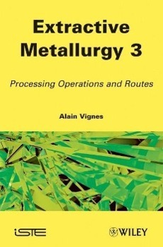 Cover: 9781848212923 | Extractive Metallurgy 3 | Processing Operations and Routes | Vignes