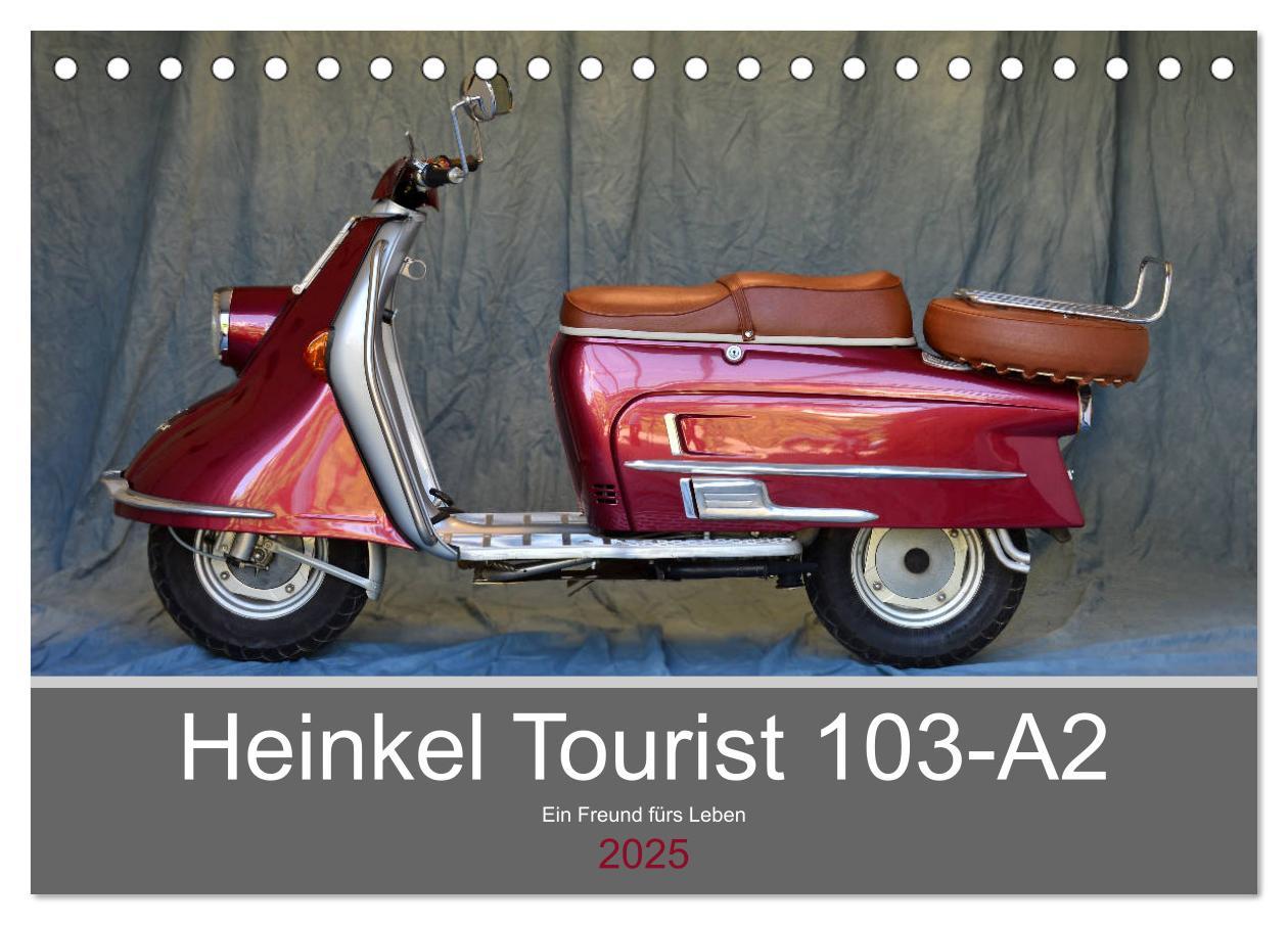 Cover: 9783435404117 | Heinkel Tourist 103-A2 Ein Freund fürs Leben (Tischkalender 2025...