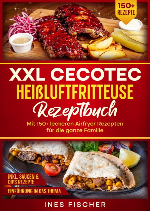 Cover: 9783819035432 | XXL Cecotec Heißluftfritteuse Rezeptbuch | Ines Fischer | Taschenbuch