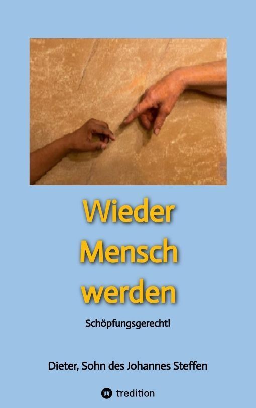 Cover: 9783347936423 | Wieder Mensch werden | Schöpfungsgerecht! | Steffen | Taschenbuch