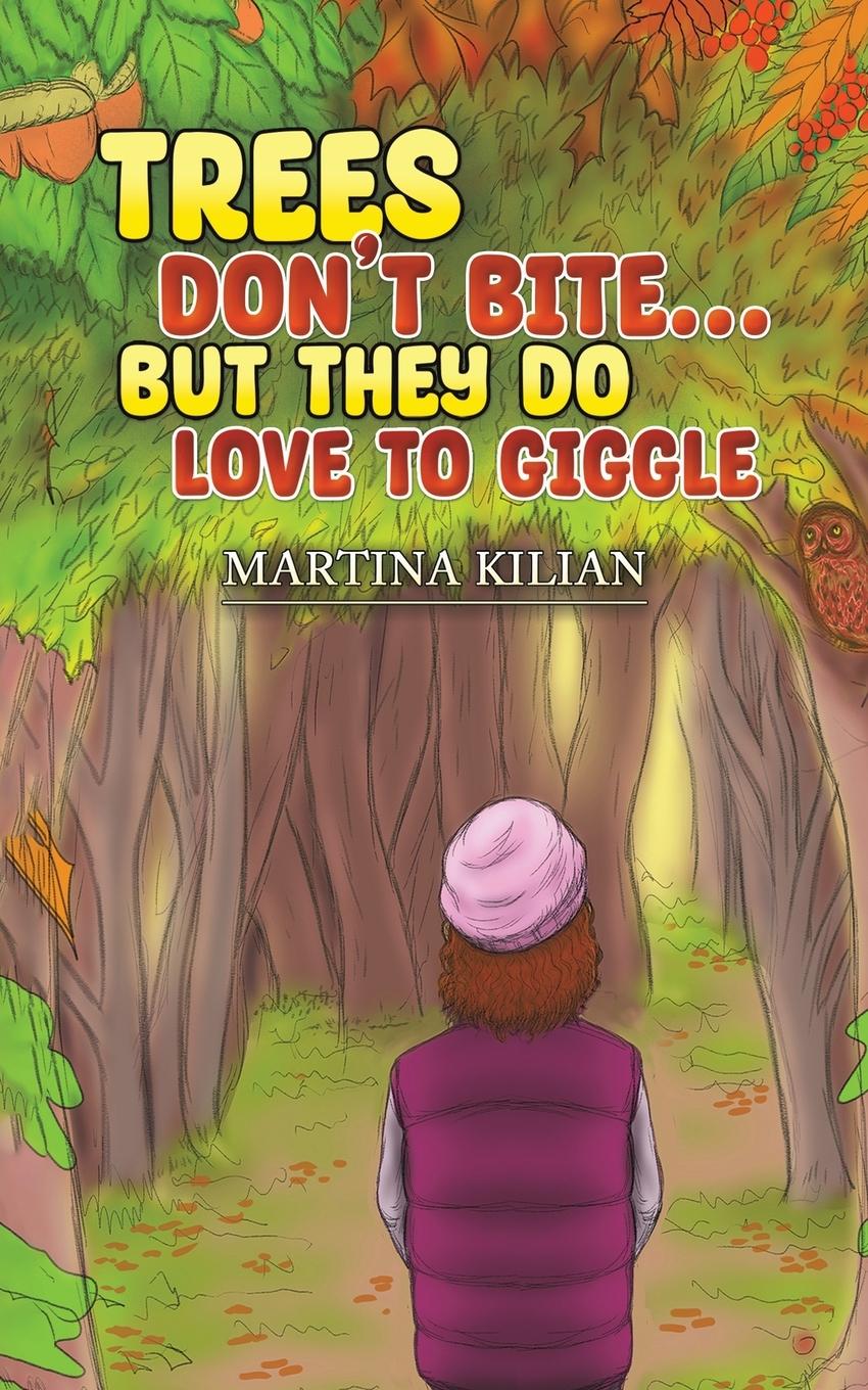 Cover: 9781035819126 | Trees Don't Bite... But They Do Love to Giggle | Martina Kilian | Buch