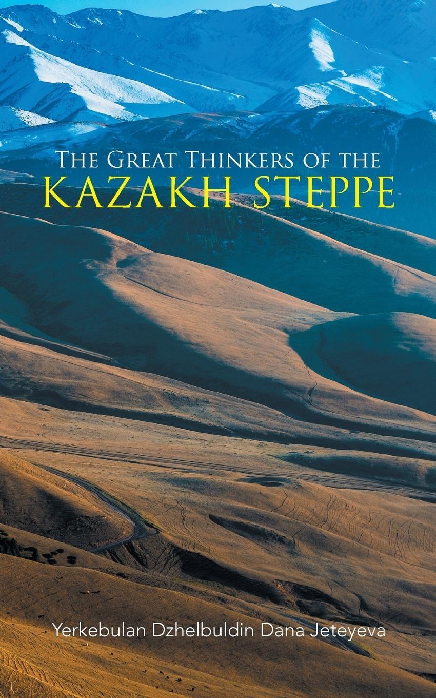 Cover: 9781524630713 | The Great Thinkers of the Kazakh Steppe | Jeteyeva | Taschenbuch