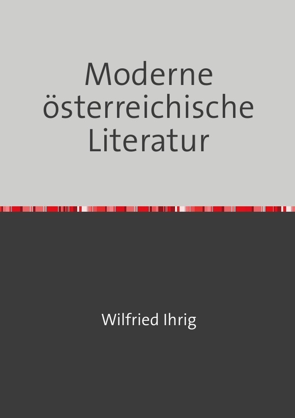 Cover: 9783750206649 | Moderne österreichische Literatur | wilfried ihrig | Taschenbuch
