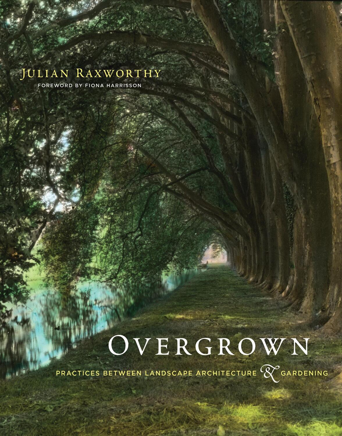 Cover: 9780262547123 | Overgrown | Practices between Landscape Architecture and Gardening