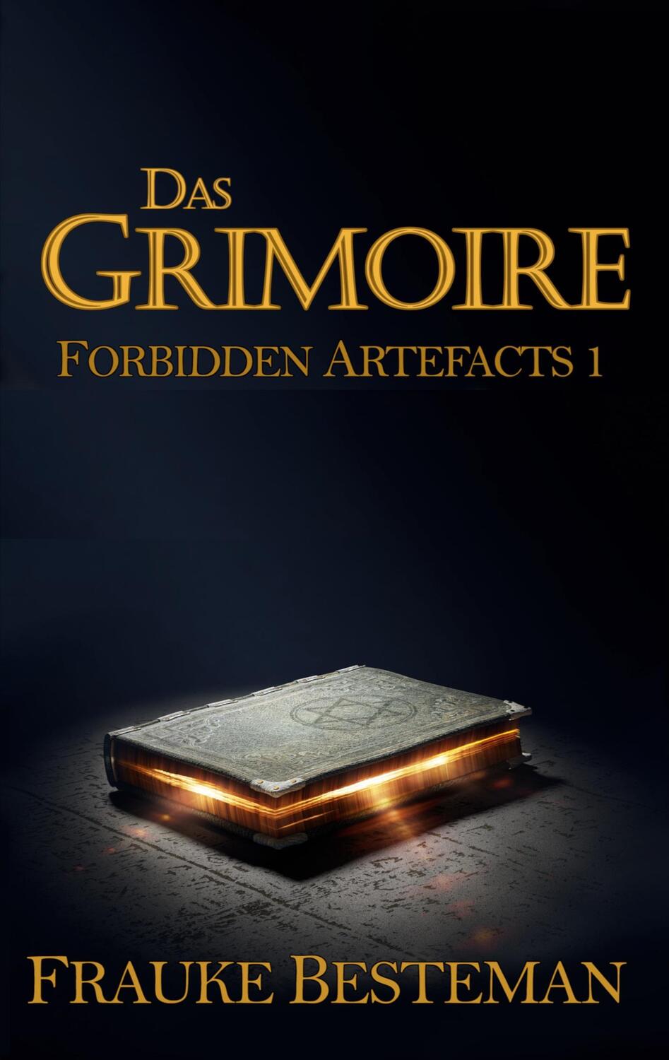 Cover: 9783751997591 | Das Grimoire | Forbidden Artefacts 1 | Frauke Besteman | Taschenbuch