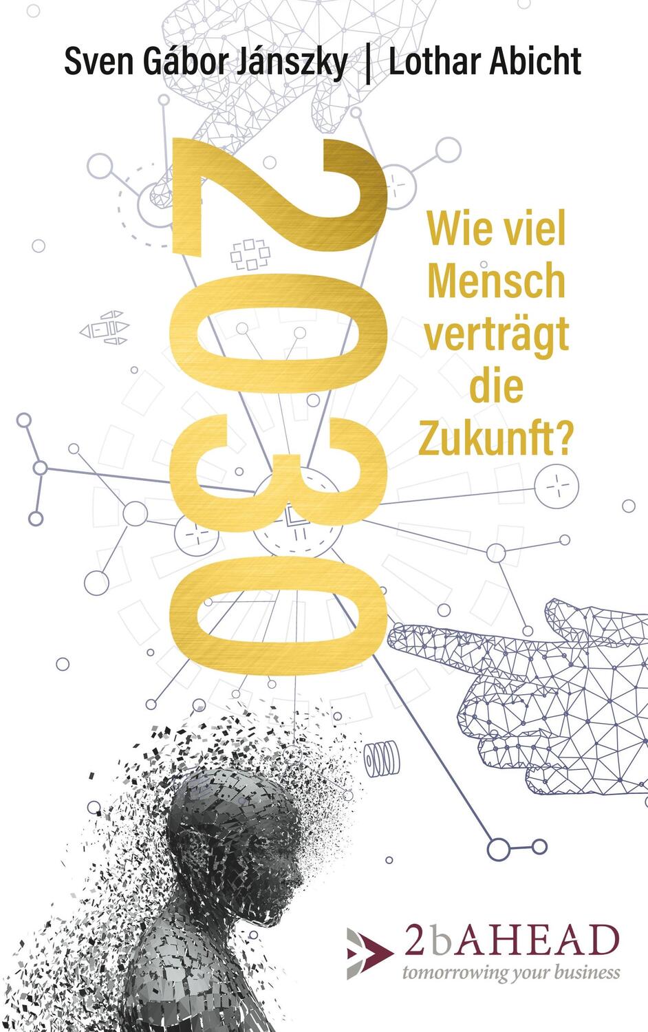 Cover: 9783947590049 | 2030 | Wie viel Mensch verträgt die Zukunft? | Jánszky (u. a.) | Buch