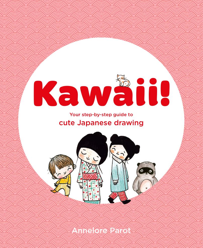 Cover: 9781837760404 | KAWAII! | Your step-by-step guide to cute Japanese drawing | Parot