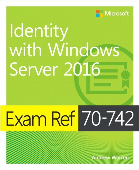 Cover: 9780735698819 | Exam Ref 70-742 Identity with Windows Server 2016 | Andrew Warren