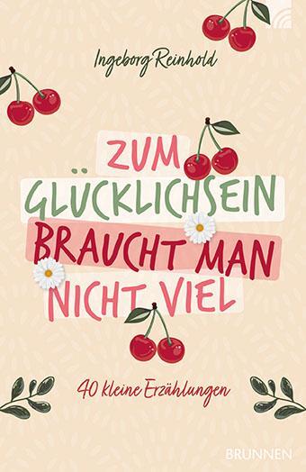 Cover: 9783765543746 | Zum Glücklichsein braucht man nicht viel | 40 kleine Erzählungen