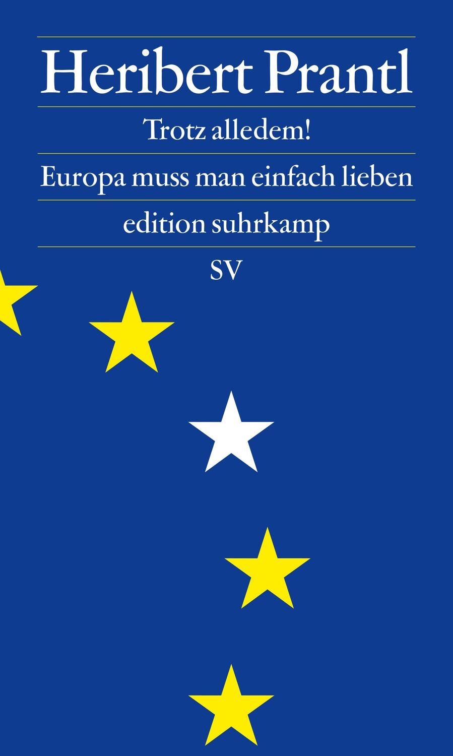 Cover: 9783518072899 | Trotz alledem! | Europa muss man einfach lieben | Heribert Prantl