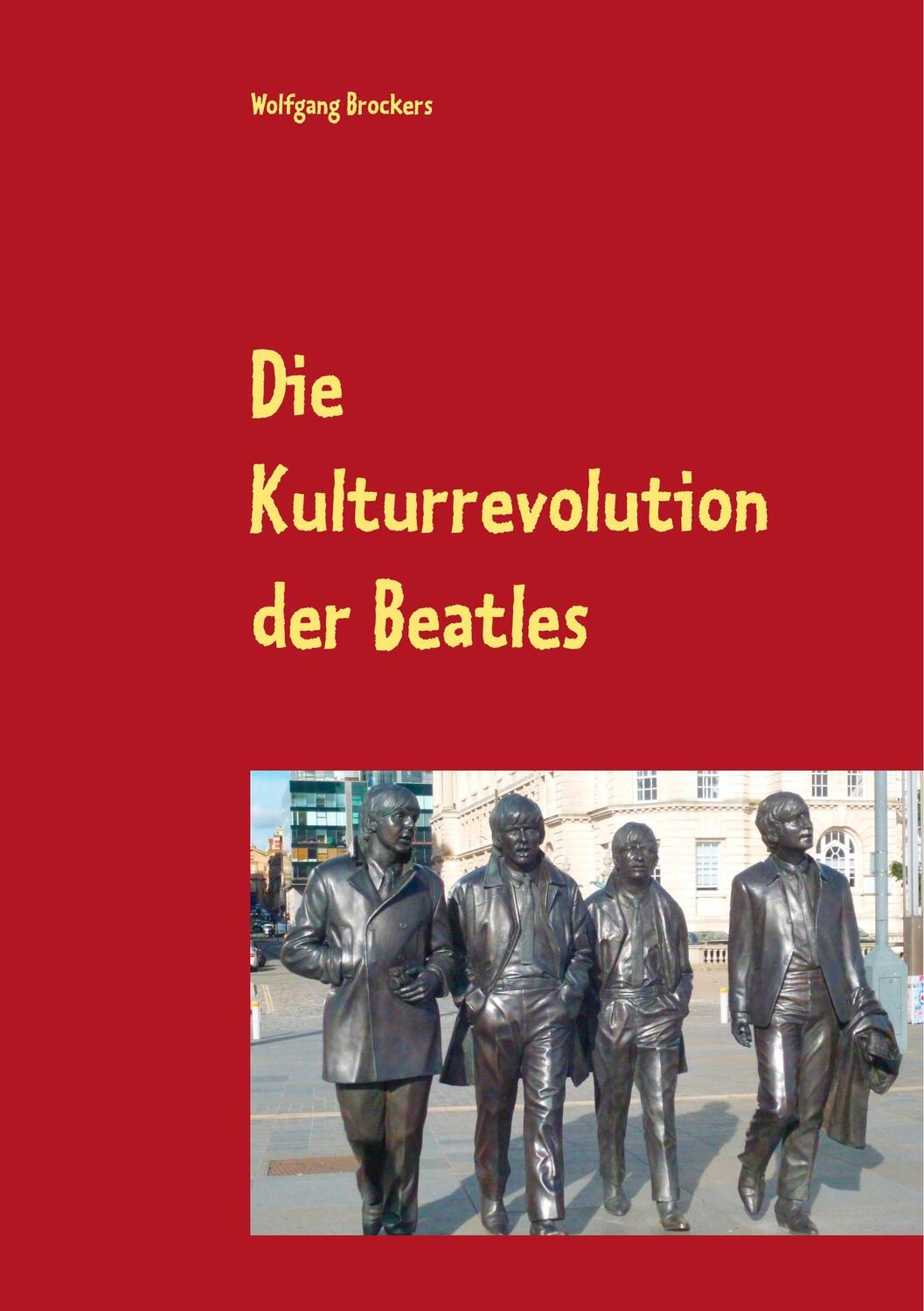 Cover: 9783741274596 | Die Kulturrevolution der Beatles | Wolfgang Brockers | Taschenbuch