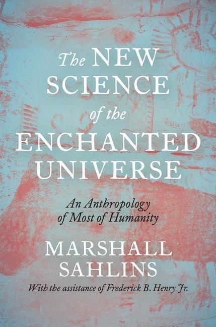 Cover: 9780691215921 | The New Science of the Enchanted Universe | Marshall Sahlins | Buch
