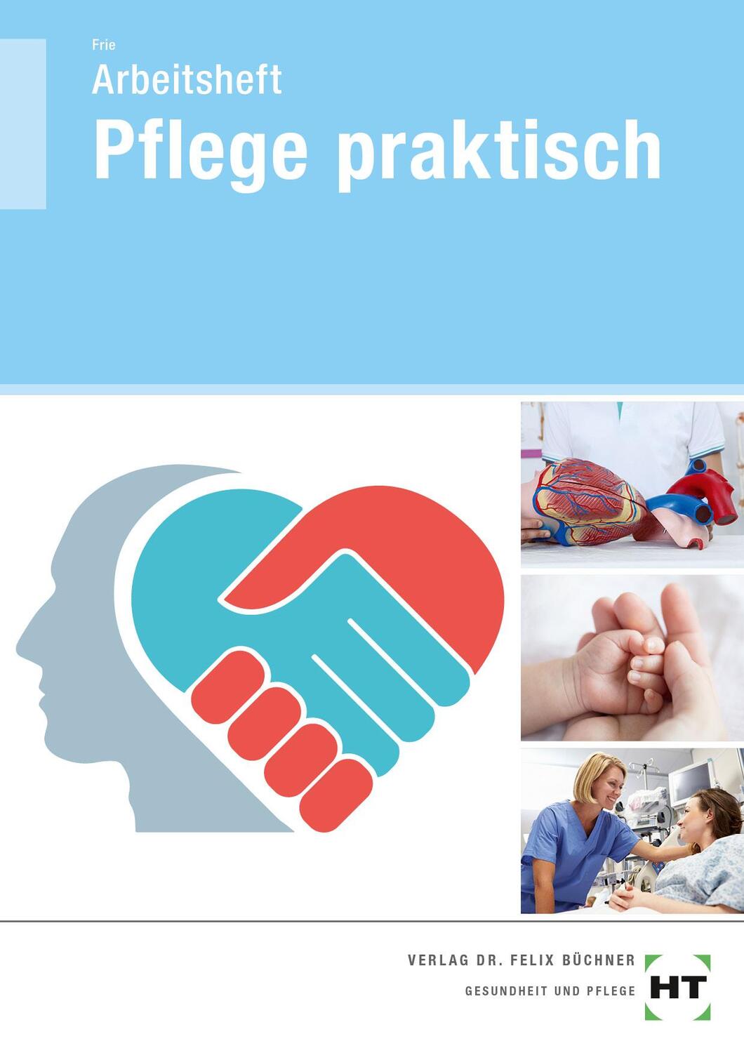 Cover: 9783582332547 | Arbeitsheft Pflege praktisch | Georg Frie | Taschenbuch | 160 S.
