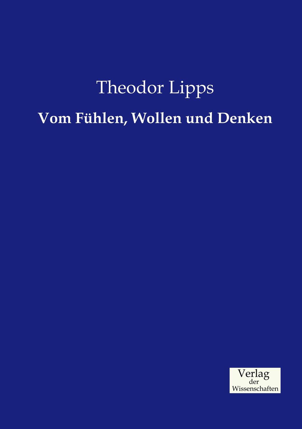 Cover: 9783957005069 | Vom Fühlen, Wollen und Denken | Theodor Lipps | Taschenbuch | Deutsch