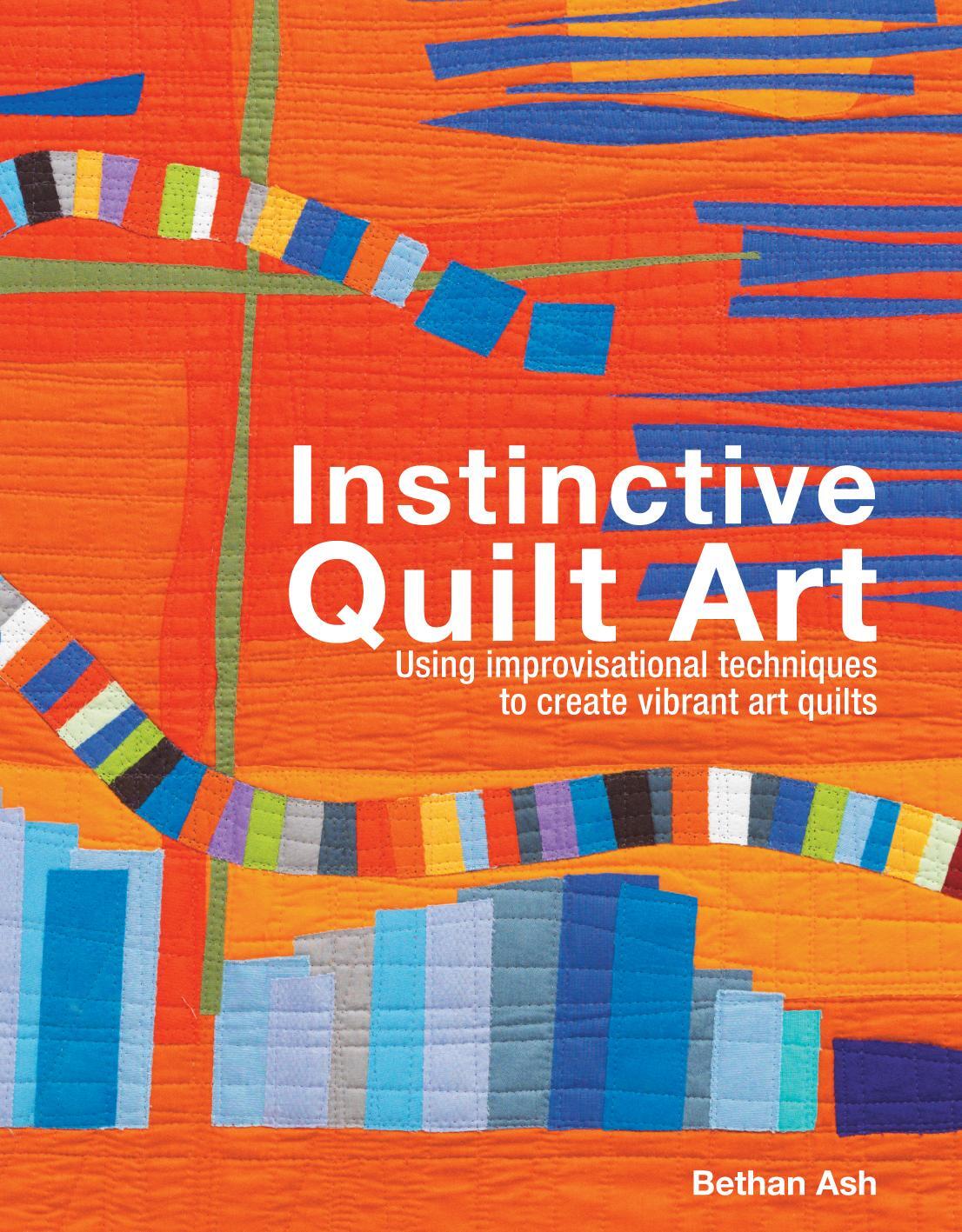 Cover: 9781849940092 | Instinctive Quilt Art | Fusing Techniques and Design | Bethan Ash