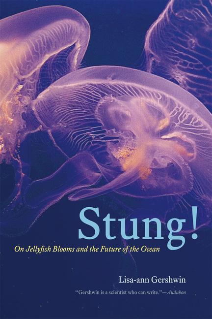 Cover: 9780226213033 | Stung! | On Jellyfish Blooms and the Future of the Ocean | Gershwin