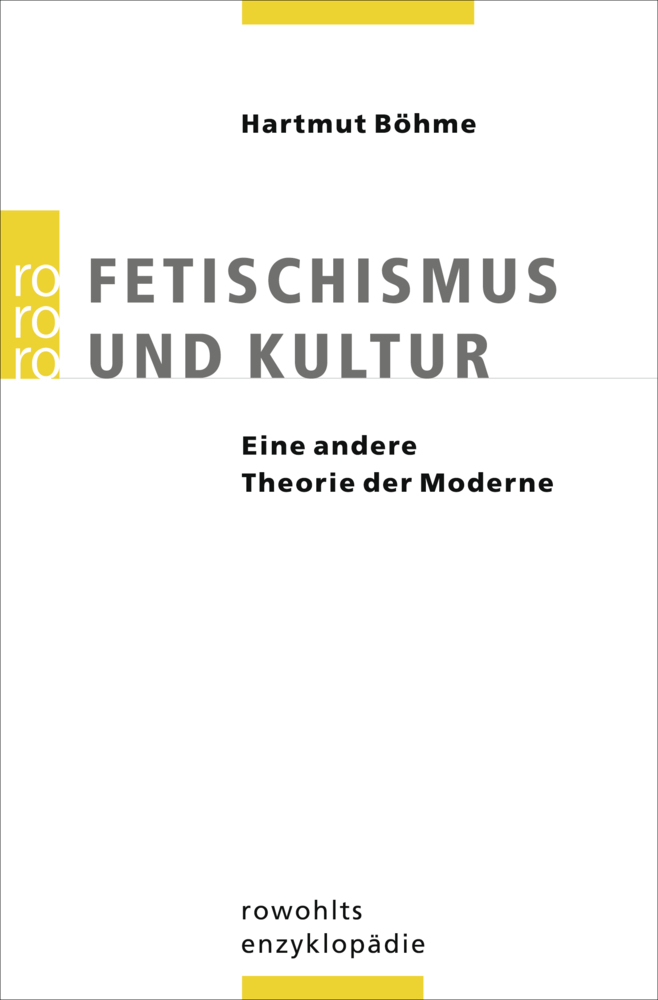 Cover: 9783499556777 | Fetischismus und Kultur | Eine andere Theorie der Moderne | Böhme