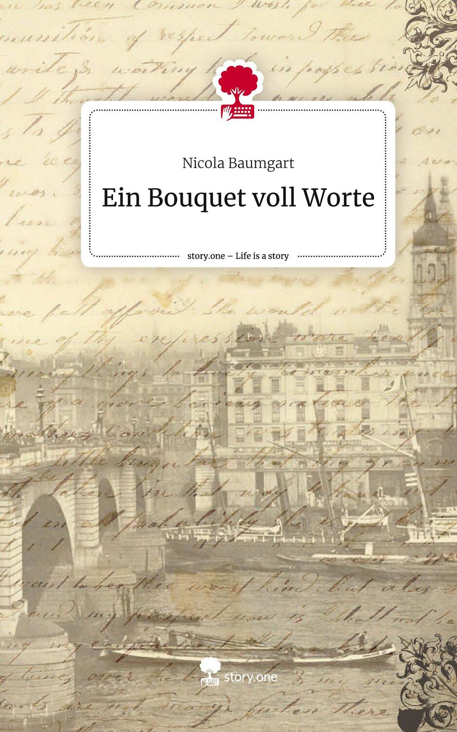 Cover: 9783711540621 | Ein Bouquet voll Worte. Life is a Story - story.one | Nicola Baumgart