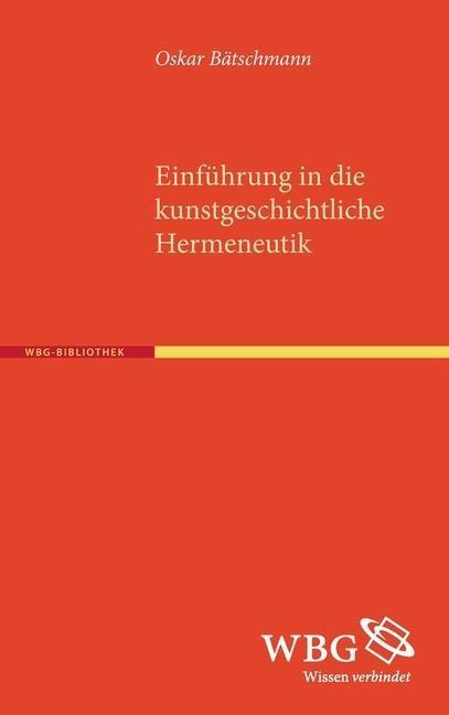 Cover: 9783534267538 | Einführung in die kunstgeschichtliche Hermeneutik | Oskar Bätschmann