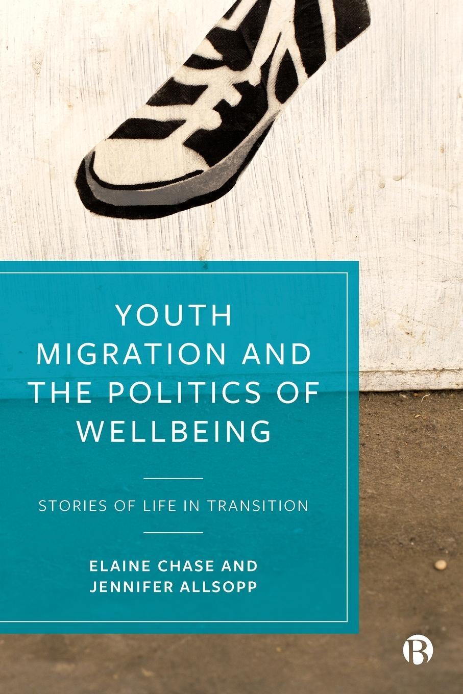 Cover: 9781529209037 | Youth Migration and the Politics of Wellbeing | Elaine Chase (u. a.)