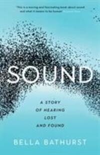 Cover: 9781781257760 | Sound | A Story of Hearing Lost and Found | Bella Bathurst | Buch