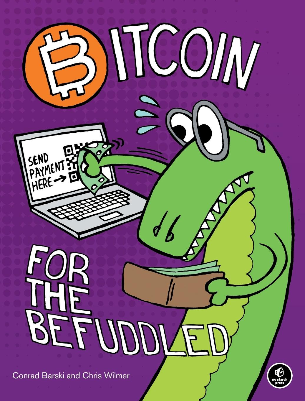 Cover: 9781593275730 | Bitcoin for the Befuddled | Conrad Barski (u. a.) | Taschenbuch | 2014