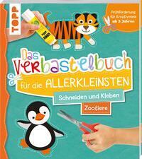 Cover: 9783772446221 | Das Verbastelbuch für die Allerkleinsten. Schneiden und Kleben....