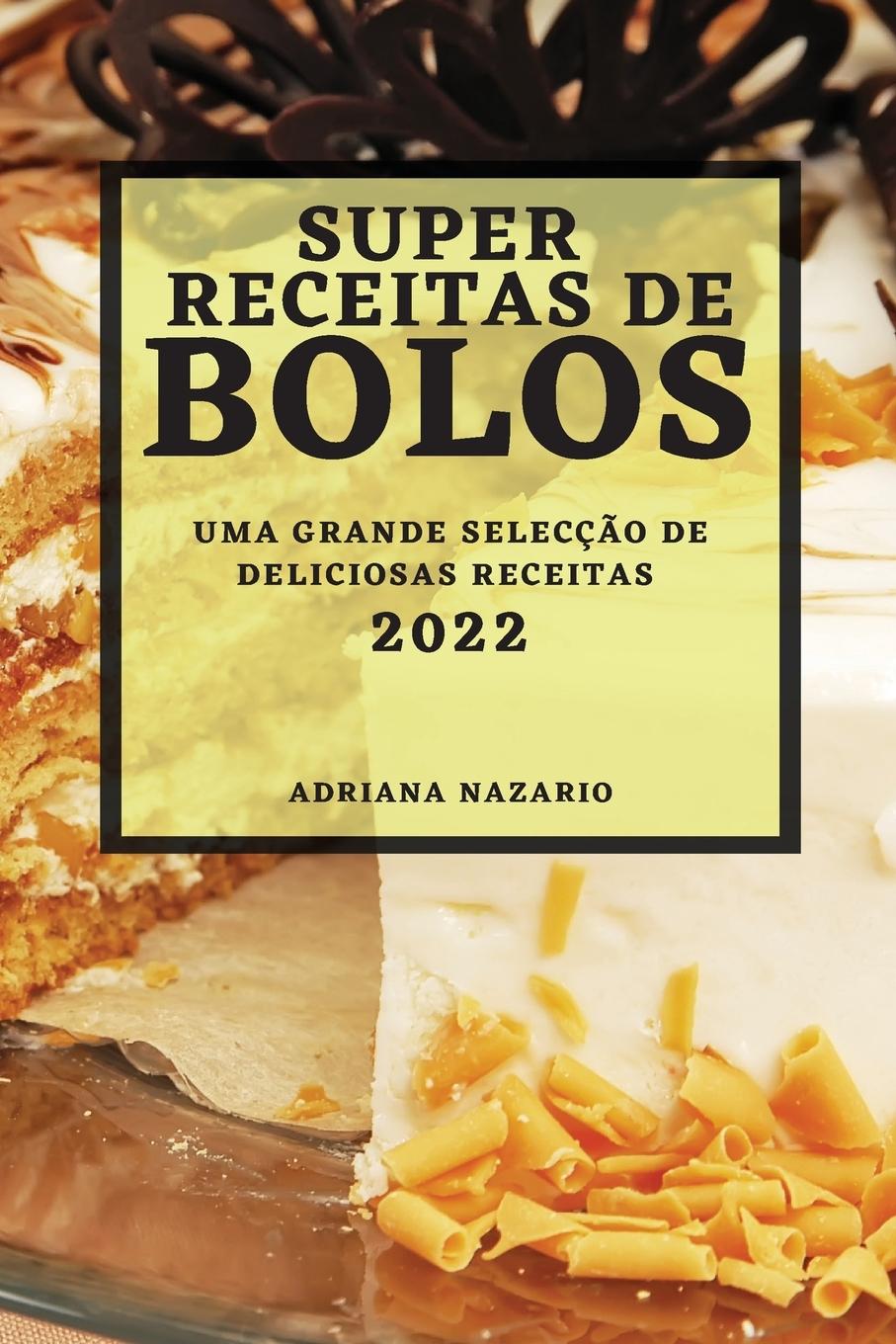 Cover: 9781804504666 | SUPER RECEITAS DE BOLOS 2022 | Adriana Nazario | Taschenbuch | 2022