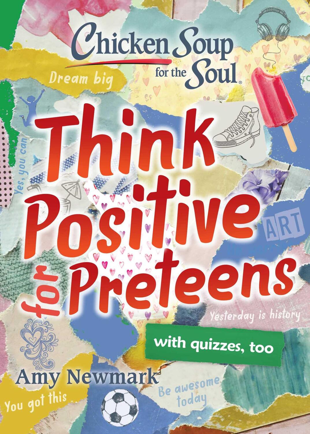Cover: 9781611599954 | Chicken Soup for the Soul: Think Positive for Preteens | Amy Newmark