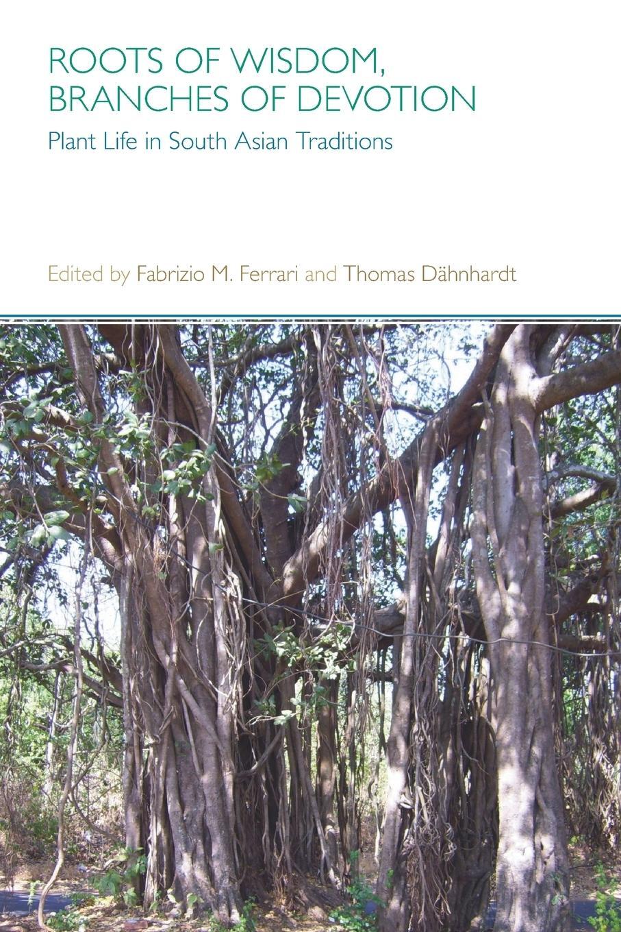 Cover: 9781781791202 | Roots of Wisdom, Branches of Devotion | Fabrizio Ferrari | Taschenbuch