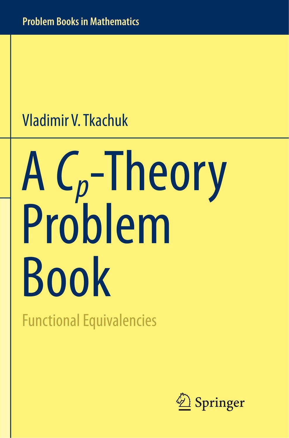 Cover: 9783319796161 | A Cp-Theory Problem Book | Functional Equivalencies | Tkachuk | Buch