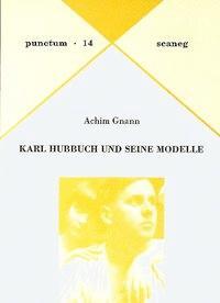 Cover: 9783892351146 | Karl Hubbuch und seine Modelle | Vorw. v. Helmut Goettl | punctum