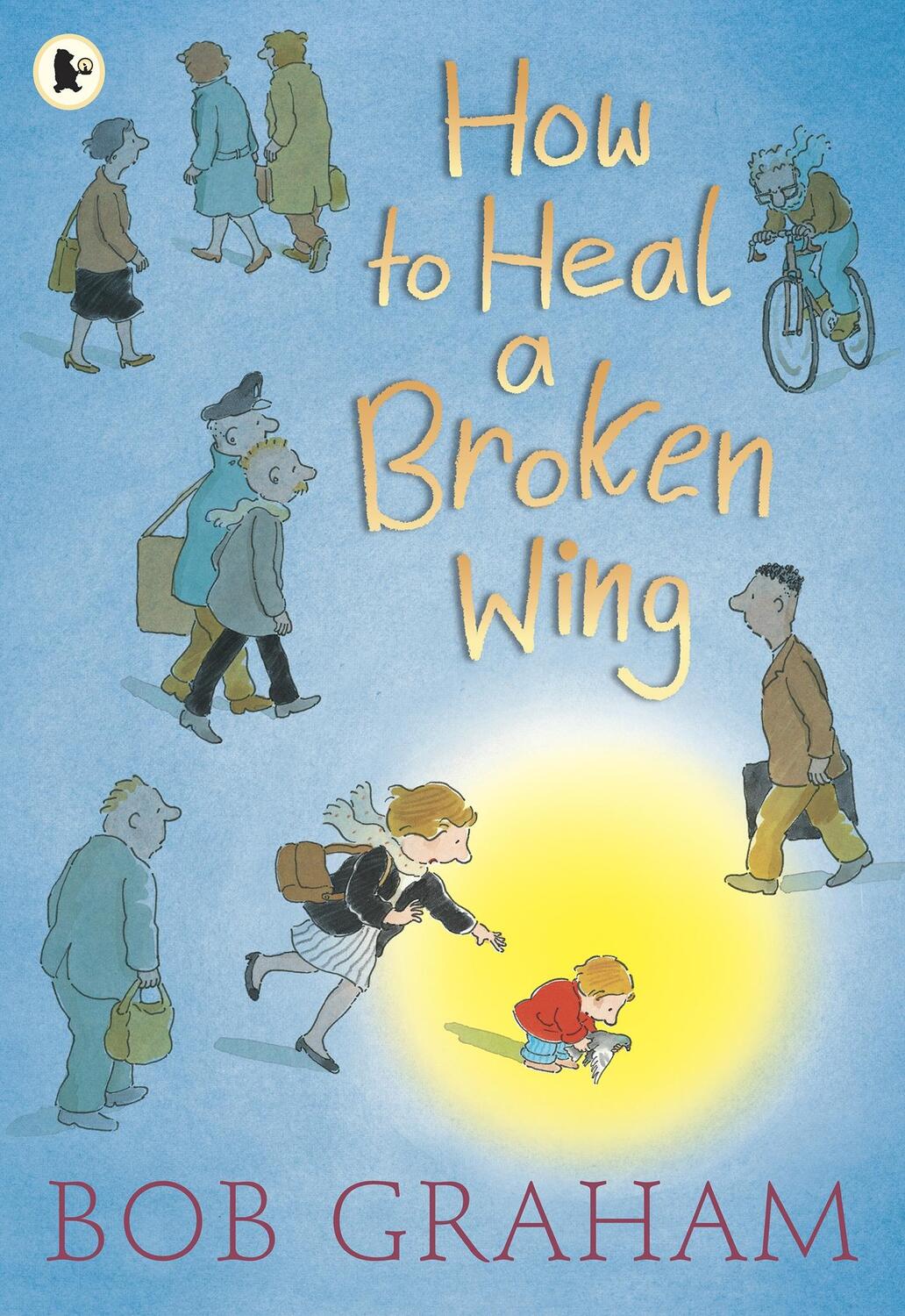 Cover: 9781406325492 | How to Heal a Broken Wing | Bob Graham | Taschenbuch | Englisch | 2010
