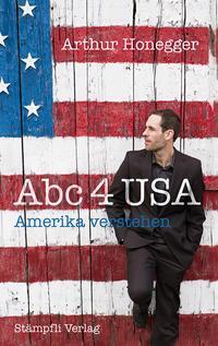 Cover: 9783727213670 | Abc 4 USA | Amerika verstehen | Arthur Honegger | Taschenbuch | 238 S.