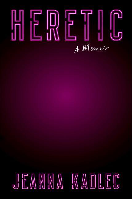 Cover: 9780358581819 | Heretic | A Memoir | Jeanna Kadlec | Buch | Gebunden | Englisch | 2023