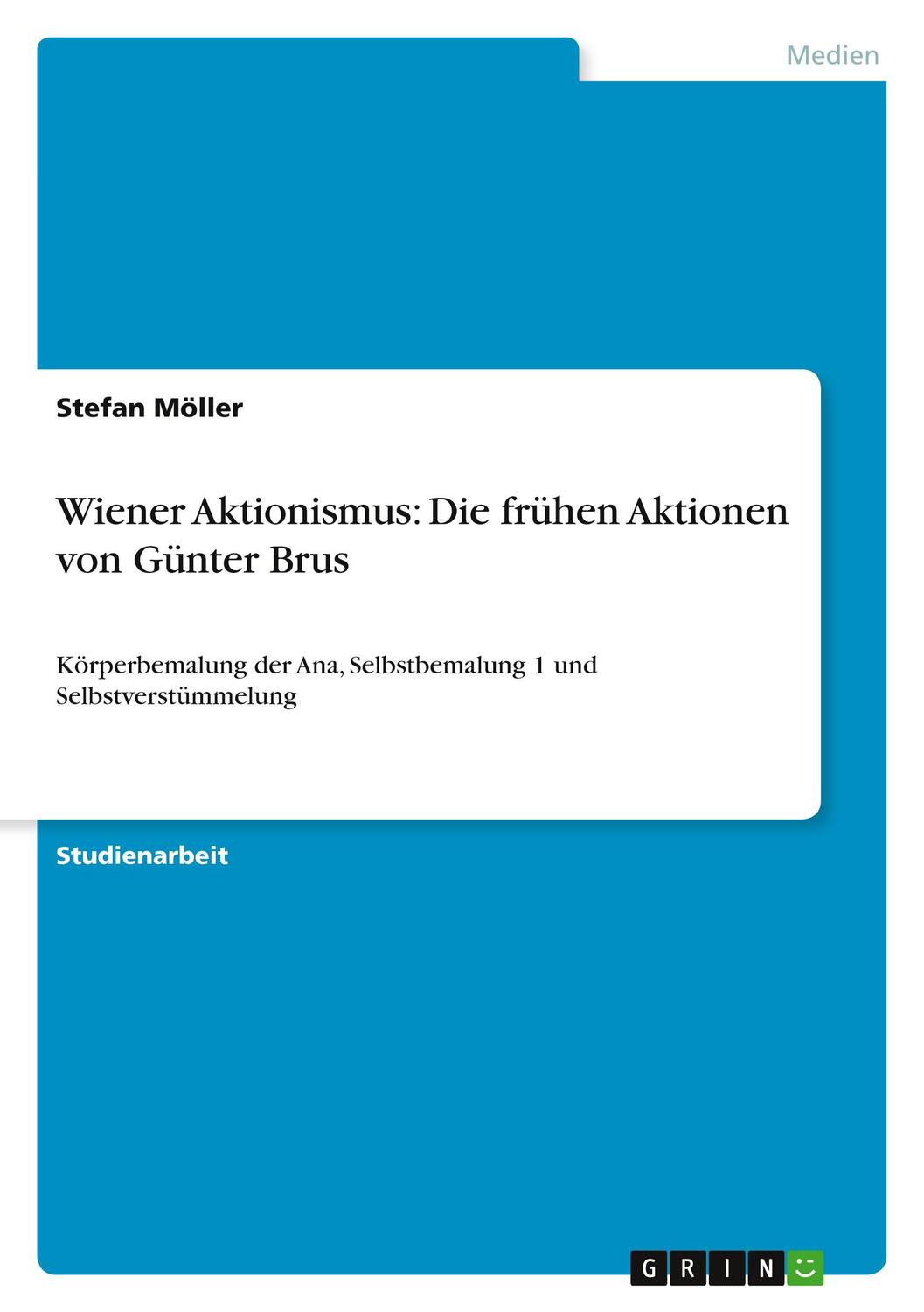 Cover: 9783638842082 | Wiener Aktionismus: Die frühen Aktionen von Günter Brus | Möller