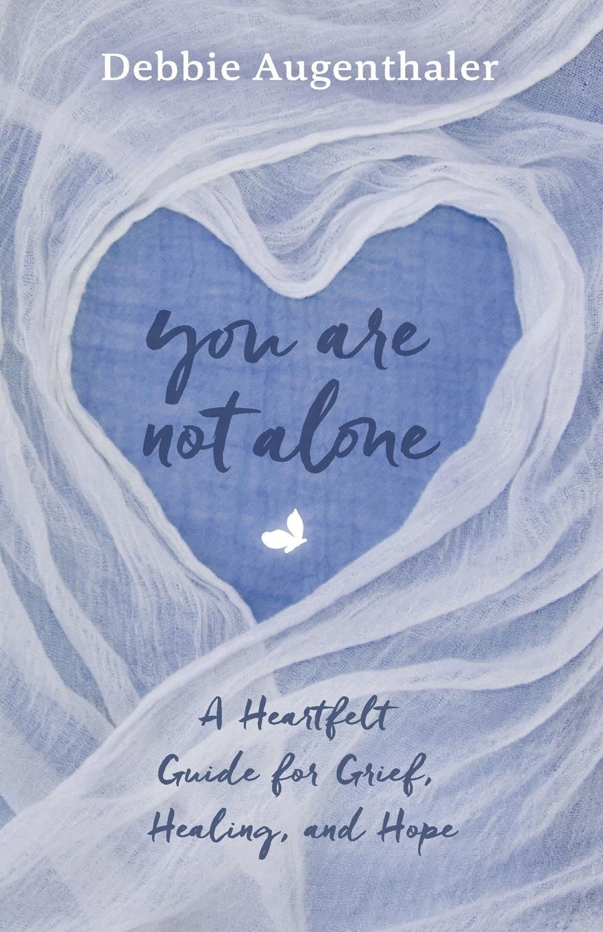Cover: 9781732023307 | You Are Not Alone | A Heartfelt Guide to Grief, Healing, and Hope