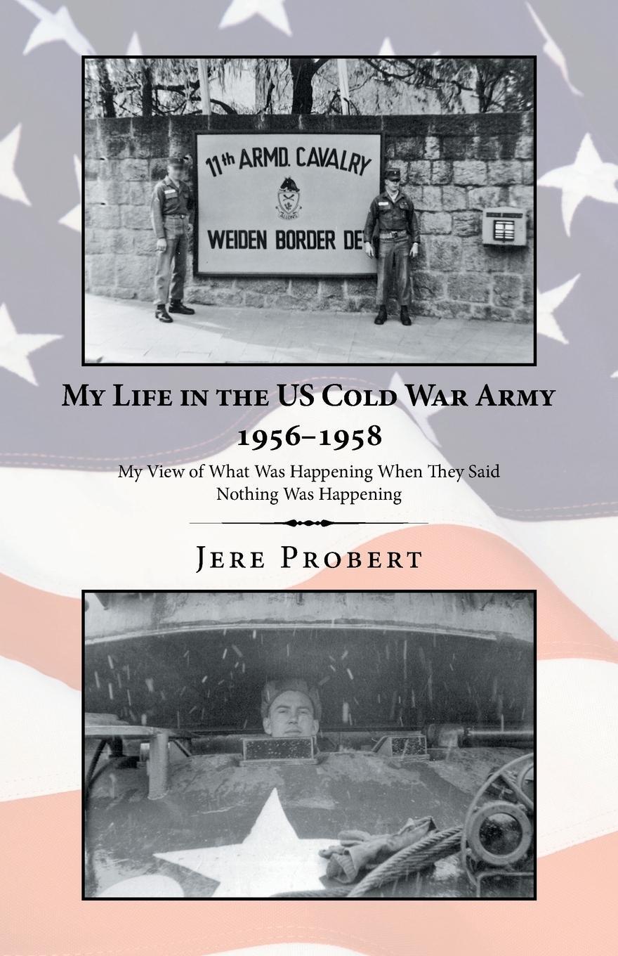 Cover: 9781532070839 | My Life in the Us Cold War Army 1956-1958 | Jere Probert | Taschenbuch