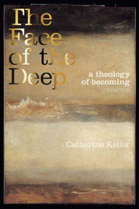Cover: 9780415256490 | The Face of the Deep | A Theology of Becoming | Catherine Keller