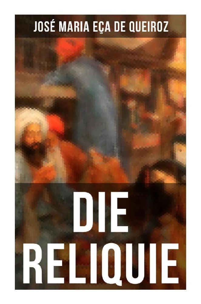 Cover: 9788027250233 | DIE RELIQUIE | Ein Abenteuerroman | José Maria Eça de Queiroz | Buch