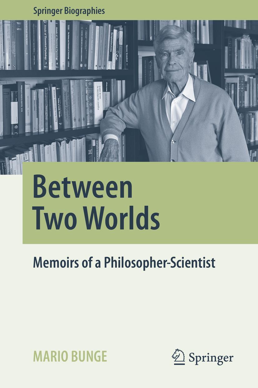 Cover: 9783319292502 | Between Two Worlds | Memoirs of a Philosopher-Scientist | Mario Bunge