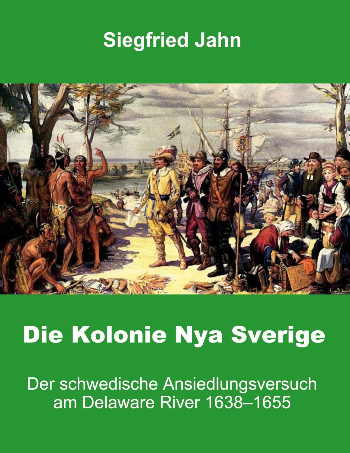 Cover: 9783758316814 | Die Kolonie Nya Sverige | Siegfried Jahn | Taschenbuch | Paperback