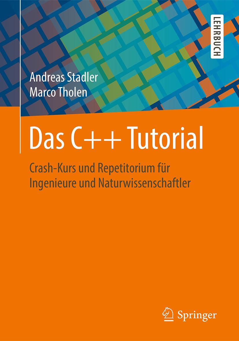 Cover: 9783658210991 | Das C++ Tutorial | Marco Tholen (u. a.) | Taschenbuch | vii | Deutsch