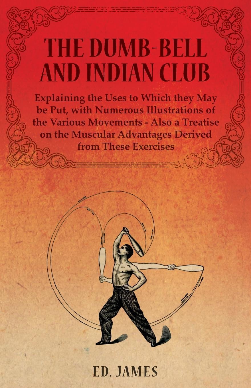 Cover: 9781473320475 | The Dumb-Bell and Indian Club, Explaining the Uses to Which they...