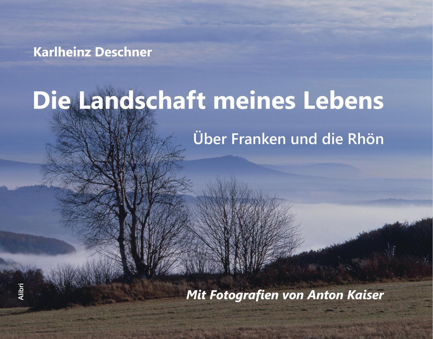 Cover: 9783865693808 | Die Landschaft meines Lebens | Über Franken und die Rhön | Deschner