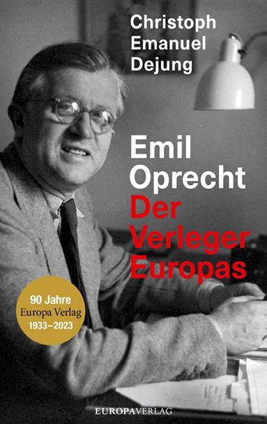 Cover: 9783958905979 | Emil Oprecht | Der Verleger Europas | Christoph Emanuel Dejung | Buch